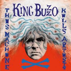 King Buzzo : This Machine Kills Artists